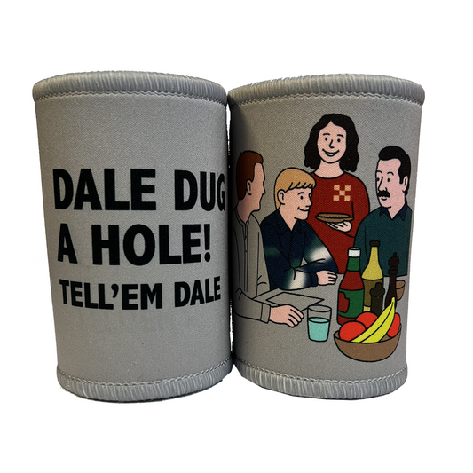 Dale Dug a Hole Stubby Holder